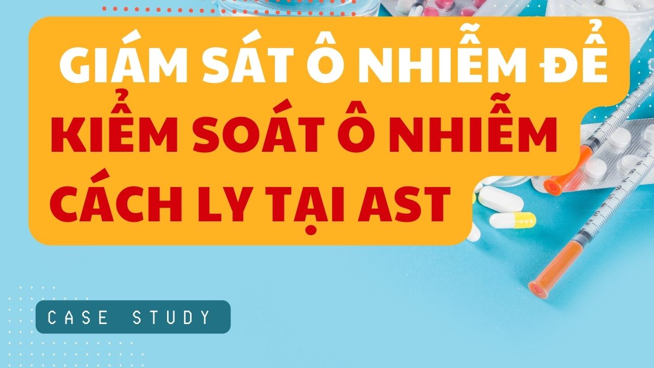 Giám sát ô nhiễm để kiểm soát ô nhiễm cách ly tại AST